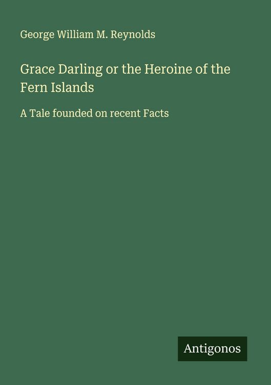 Produktbild: Grace Darling or the Heroine of the Fern Islands