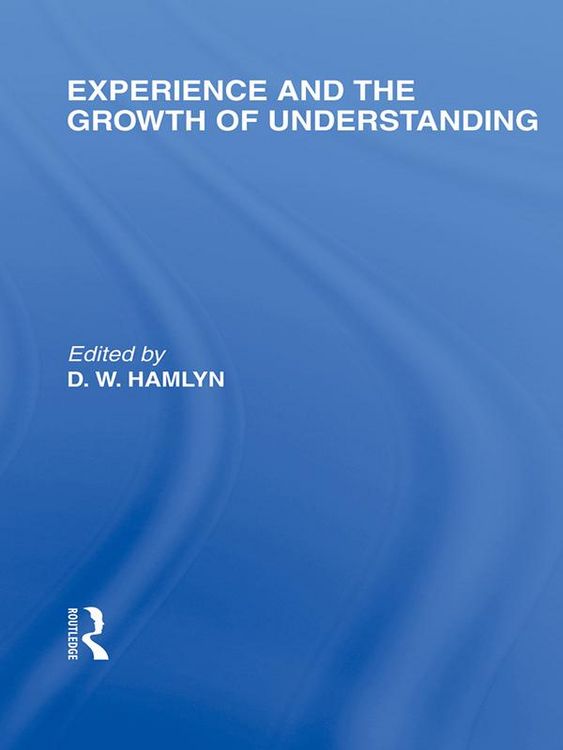 Produktbild: Experience and the growth of understanding (International Library of the Philosophy of Education Volume 11)