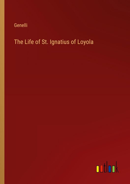 Produktbild: The Life of St. Ignatius of Loyola