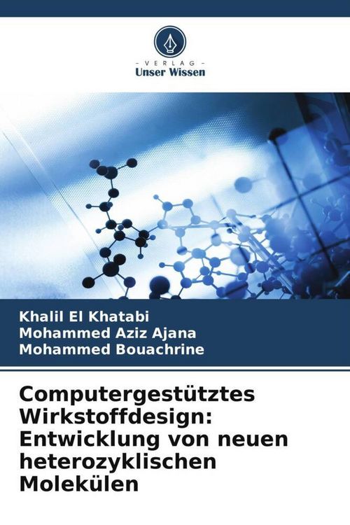 Produktbild: Computergest&uuml;tztes Wirkstoffdesign: Entwicklung von neuen heterozyklischen Molek&uuml;len