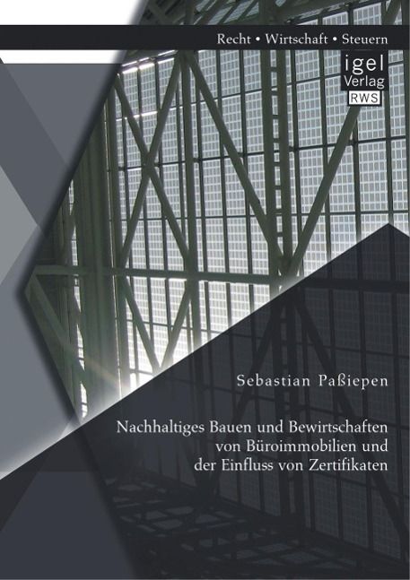 Produktbild: Nachhaltiges Bauen und Bewirtschaften von B&uuml;roimmobilien und der Einfluss von Zertifikaten