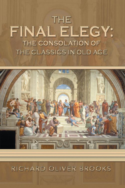 Produktbild: The Final Elegy: the Consolation of the Classics in Old Age