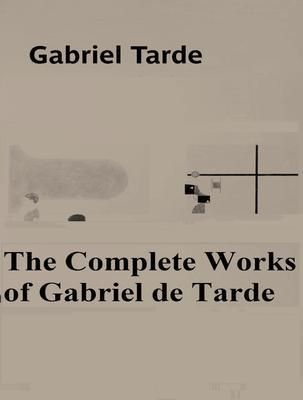 Produktbild: The Complete Works of Gabriel de Tarde