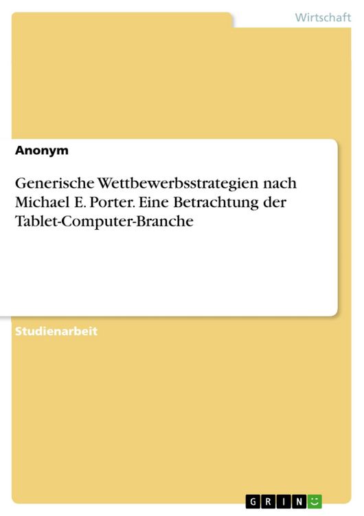 Produktbild: Generische Wettbewerbsstrategien nach Michael E. Porter. Eine Betrachtung der Tablet-Computer-Branche