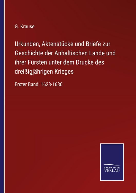 Produktbild: Urkunden, Aktenst&uuml;cke und Briefe zur Geschichte der Anhaltischen Lande und ihrer F&uuml;rsten unter dem Drucke des drei&szlig;igj&auml;hrigen Krieges