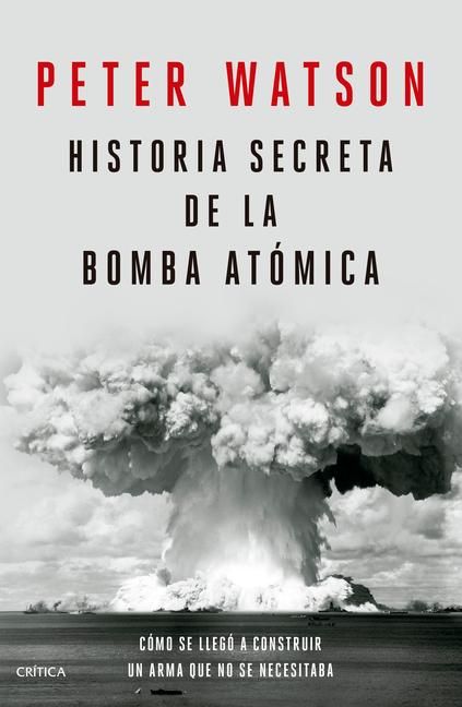 Produktbild: Historia Secreta de la Bomba At&oacute;mica: C&oacute;mo Se Lleg&oacute; a Construir Un Arma Que No Se Necesitaba / Fallout