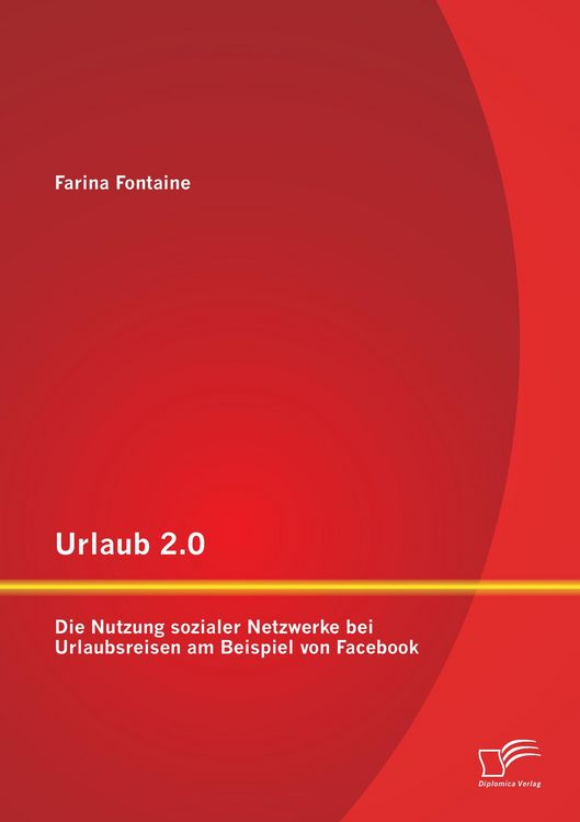 Produktbild: Urlaub 2.0: Die Nutzung sozialer Netzwerke bei Urlaubsreisen am Beispiel von Facebook