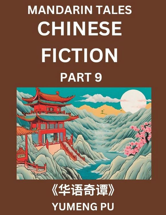 Produktbild: Chinese Fiction (Part 9) - Mandarin Tales, Reading Chinese Short Stories, Learn Mandarin Chinese Language and Culture, Suitable for HSK All Level Preparations and Reading Practice, Easy Lessons for Beginners
