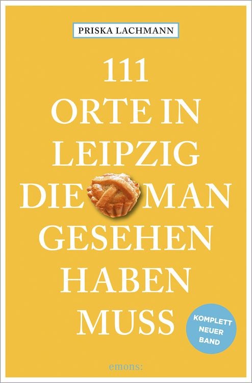 Bild vom Artikel 111 Orte in Leipzig, die man gesehen haben muss, komplett neuer Band. vom Autor Priska Lachmann