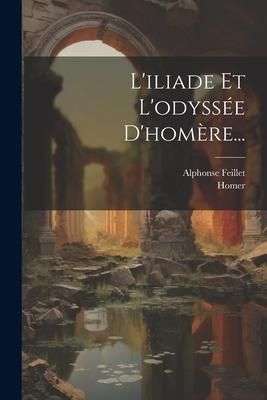 Produktbild: L'iliade Et L'odyss&eacute;e D'hom&egrave;re...