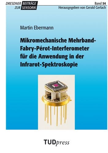 Produktbild: Mikromechanische Mehrband-Fabry-P&eacute;rot-Interferometer f&uuml;r die Anwendung in der Infrarot-Spektroskopie