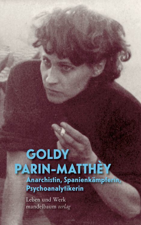 Produktbild: Goldy Parin-Matth&egrave;y &ndash; Anarchistin, Spanienk&auml;mpferin, Psychoanalytikerin