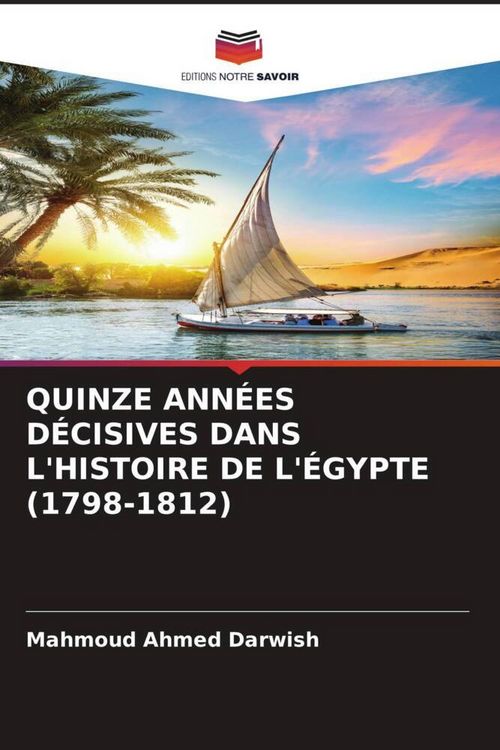 Produktbild: Quinze Ann&eacute;es D&eacute;cisives Dans L'histoire De L'&eacute;gypte (1798-1812)
