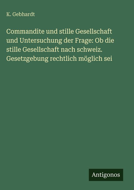 Produktbild: Commandite und stille Gesellschaft und Untersuchung der Frage: Ob die stille Gesellschaft nach schweiz. Gesetzgebung rechtlich m&ouml;glich sei