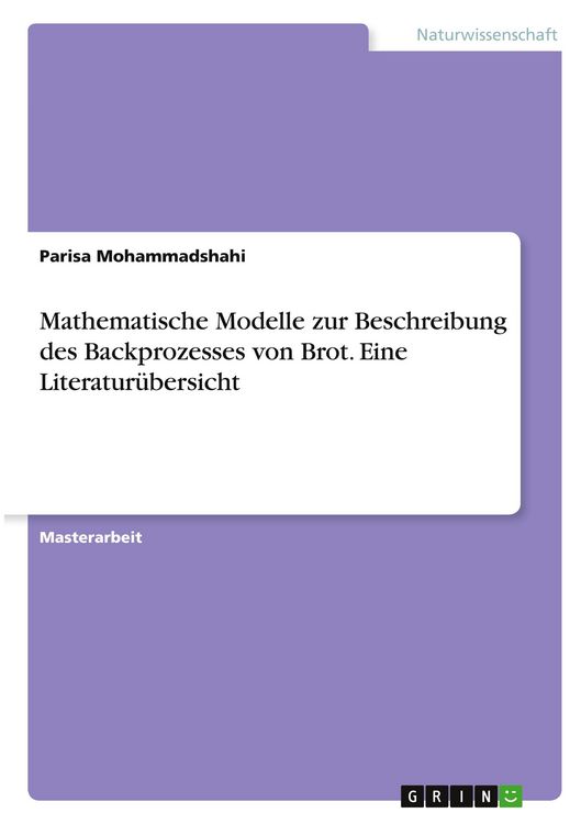 Produktbild: Mathematische Modelle zur Beschreibung des Backprozesses von Brot. Eine Literatur&uuml;bersicht