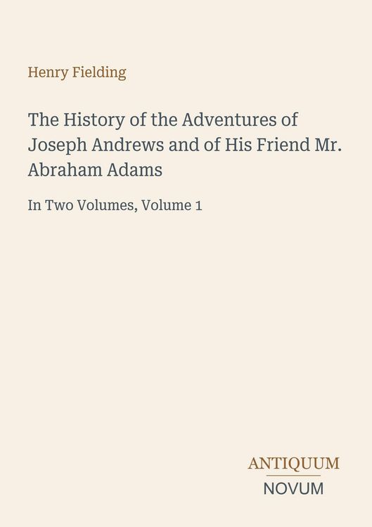 Produktbild: The History of the Adventures of Joseph Andrews and of His Friend Mr. Abraham Adams