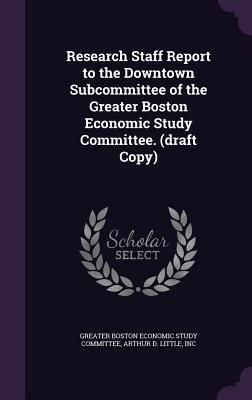 Produktbild: Research Staff Report to the Downtown Subcommittee of the Greater Boston Economic Study Committee. (draft Copy)