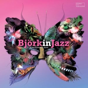 Produktbild: Bj&ouml;rk In Jazz - A Jazz Tribute To Bj&ouml;rk
