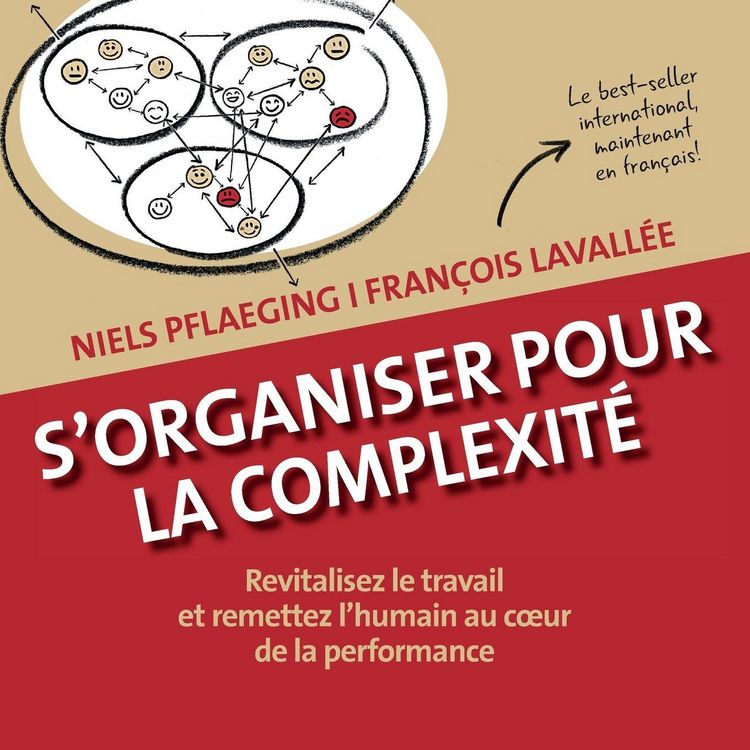 Produktbild: S'organiser pour la complexit&eacute;. Revitalisez le travail et remettez l'humain au c&iquest;ur de la performance