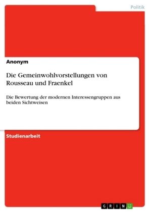 Produktbild: Anonym: Die Gemeinwohlvorstellungen von Rousseau und Fraenke