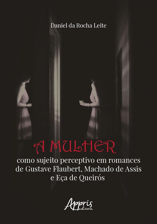 Produktbild: A Mulher Como Sujeito Perceptivo em Romances de Gustave Flaubert, Machado de Assis e E&ccedil;a de Queir&oacute;s