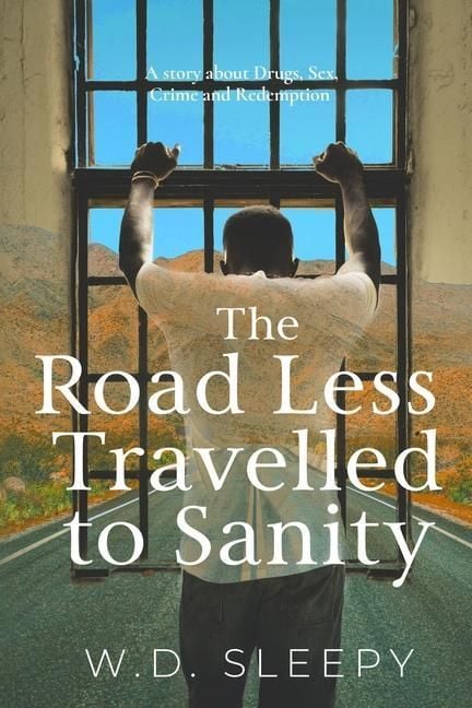 Produktbild: The Road Less Travelled to Sanity: A Story about Drugs, Sex, Crime and Redemption