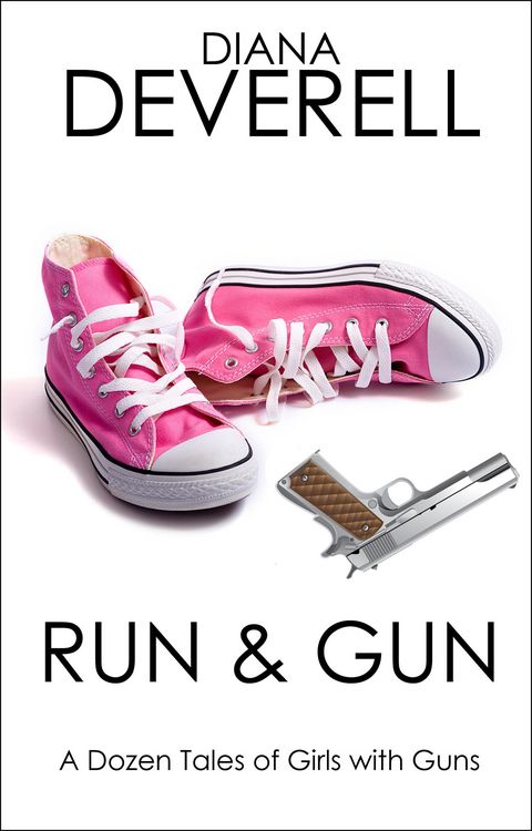 Produktbild: Run & Gun: A Dozen Tales of Girls with Guns (FBI Special Agent Dawna Shepherd Mysteries, #1)