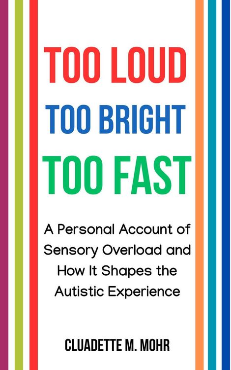 Produktbild: Too Loud, Too Bright, Too Fast: A Personal Account of Sensory Overload and How It Shapes the Autistic Experience