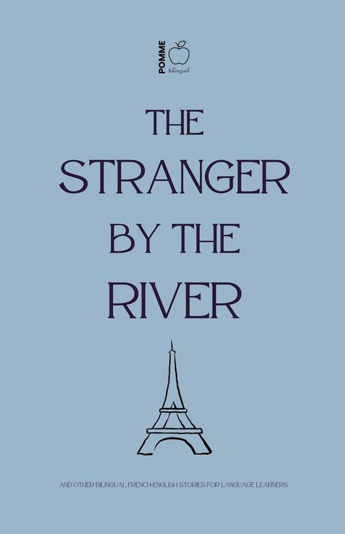Produktbild: The Stranger by the River And Other Bilingual French-English Stories for Language Learners