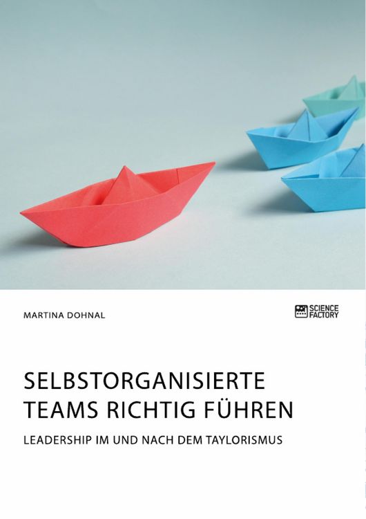 Produktbild: Selbstorganisierte Teams richtig f&uuml;hren. Leadership im und nach dem Taylorismus
