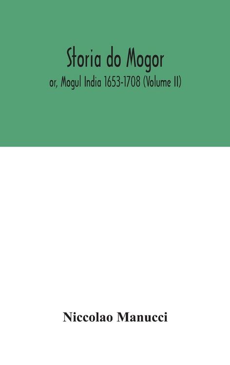 Produktbild: Storia Do Mogor; Or, Mogul India 1653-1708 (Volume II)