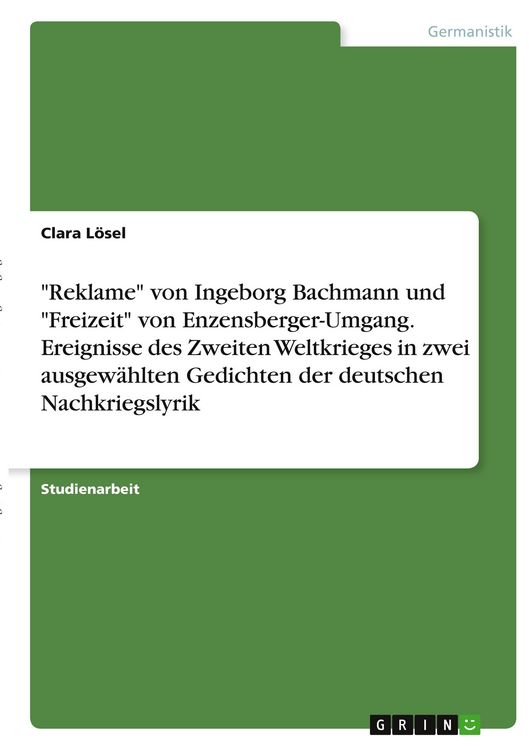 Produktbild: "Reklame" von Ingeborg Bachmann und "Freizeit" von Enzensberger-Umgang. Ereignisse des Zweiten Weltkrieges in zwei ausgew&auml;hlten Gedichten der deutschen Nachkriegslyrik
