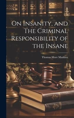 Produktbild: On Insanity, and The Criminal Responsibility of the Insane