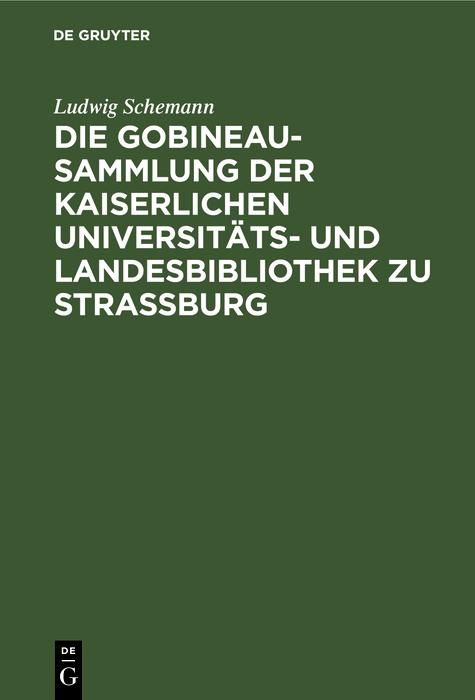Produktbild: Die Gobineau-Sammlung der Kaiserlichen Universit&auml;ts- und Landesbibliothek zu Stra&szlig;burg