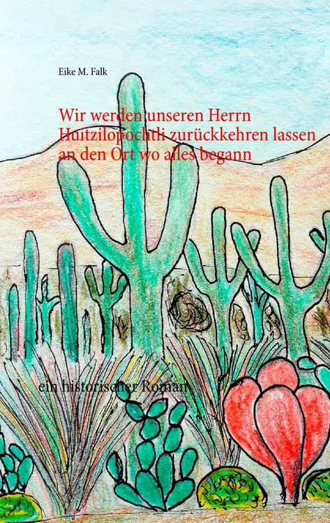 Produktbild: Wir werden unseren Herrn Huitzilopochtli zur&uuml;ckkehren lassen an den Ort wo alles begann