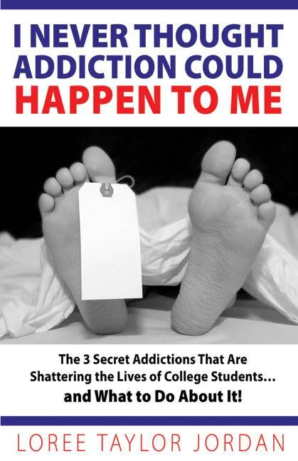 Produktbild: I Never Thought Addiction Could Happen to Me: The 3 Secret Addictions That Are Shattering the Lives of College Students...and What to Do about It!