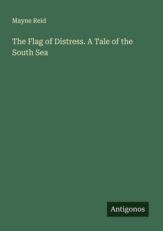 Produktbild: The Flag of Distress. A Tale of the South Sea