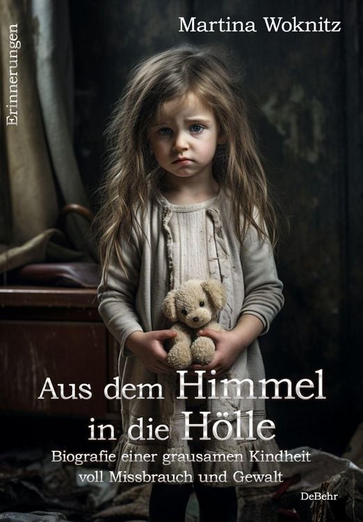 Produktbild: Aus dem Himmel in die H&ouml;lle - Biografie einer grausamen Kindheit voll Missbrauch und Gewalt - Erinnerungen