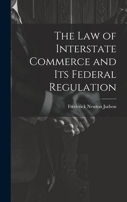 Produktbild: The Law of Interstate Commerce and Its Federal Regulation