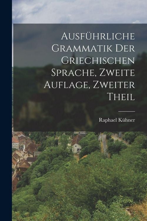 Produktbild: Ausf&uuml;hrliche Grammatik der griechischen Sprache, Zweite Auflage, Zweiter Theil