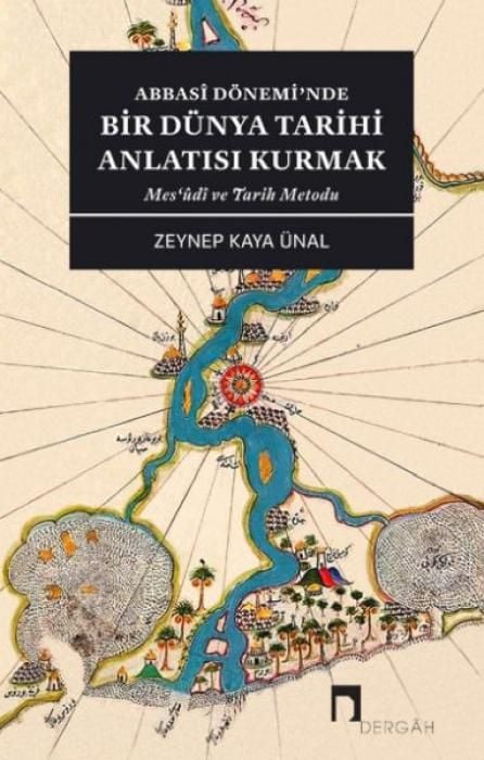 Produktbild: Abbasi D&ouml;neminde Bir D&uuml;nya Tarihi Anlatisi Kurmak - Mesudi ve Tarih Metodu