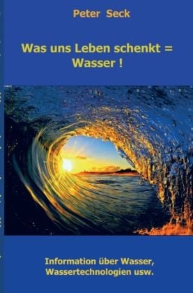 Produktbild: Was uns Leben schenkt = Wasser !