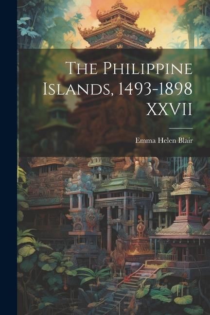Produktbild: The Philippine Islands, 1493-1898 XXVII