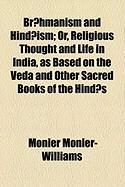 Produktbild: Br Hmanism and Hind Ism; Or, Religious Thought and Life in India, as Based on the Veda and Other Sacred Books of the Hind S