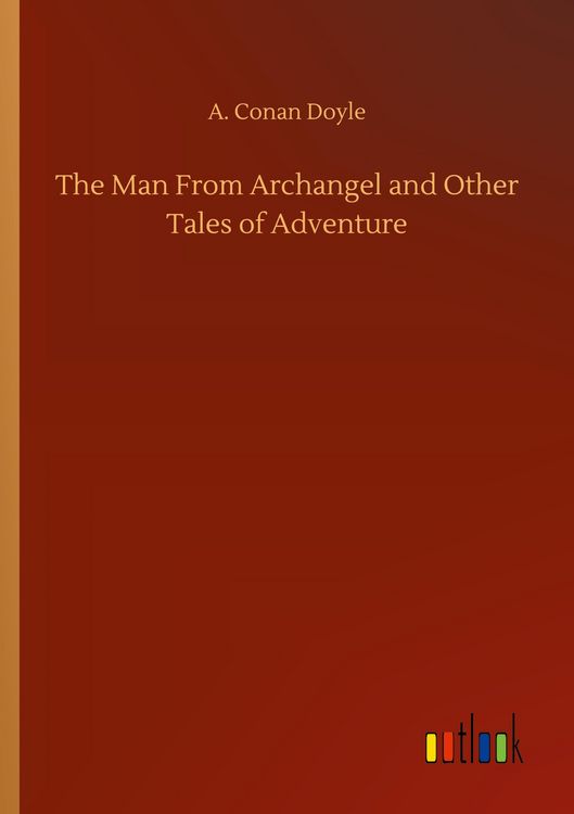 Produktbild: The Man From Archangel and Other Tales of Adventure