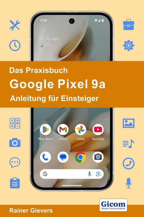 Produktbild: Das Praxisbuch Google Pixel 9a - Anleitung f&uuml;r Einsteiger