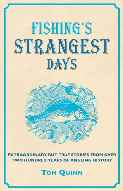 Bild vom Artikel Fishings Strangest Days vom Autor Tom Quinn