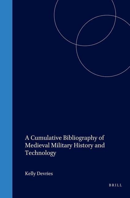 Produktbild: A Cumulative Bibliography of Medieval Military History and Technology