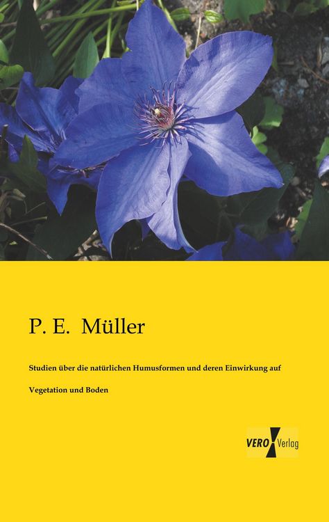 Produktbild: Studien &uuml;ber die nat&uuml;rlichen Humusformen und deren Einwirkung auf Vegetation und Boden