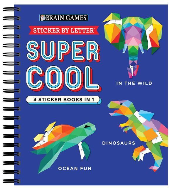 Produktbild: Brain Games - Sticker by Letter: Super Cool - 3 Sticker Books in 1 (30 Images to Sticker: In the Wild, Dinosaurs, Ocean Fun)